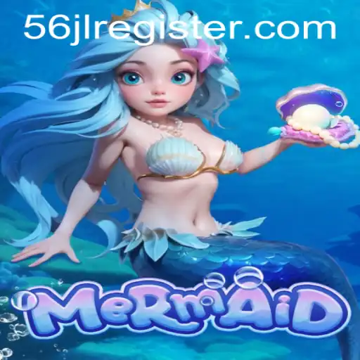 Discover the Enchanting World of 'Mermaid': Dive into Adventure with 56JL REGISTER